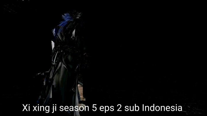 Xi xing ji season 5 eps 2 sub Indonesia