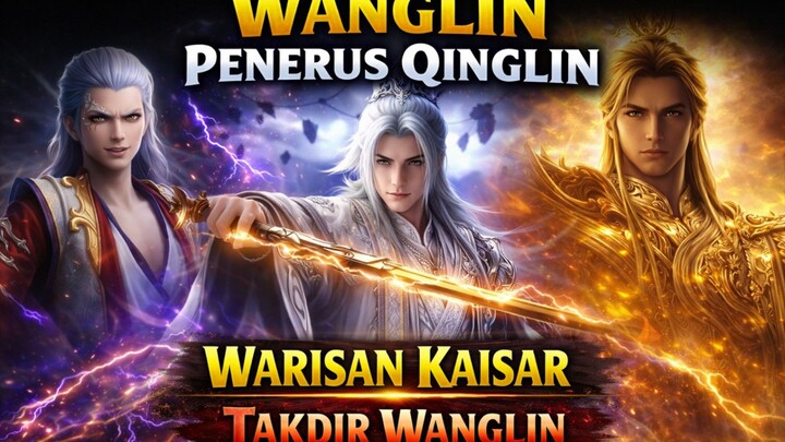 Wanglin akan menjadi murid inti kaisar qinglin ‼️