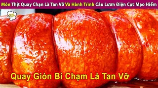 Món Thịt Quay Chạn Là Tan Vỡ Và Hành Trình Đi Câu Lươn Điện Cực Mạo Hiểm | Review Giải Trí Đời Sống