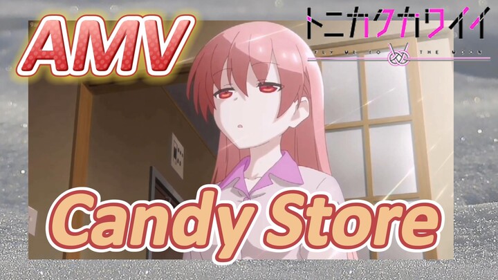 [Tóm Lại Em Rất Dễ Thương] AMV |  Candy Store  Thật Biết Chọn Nhạc Mà!