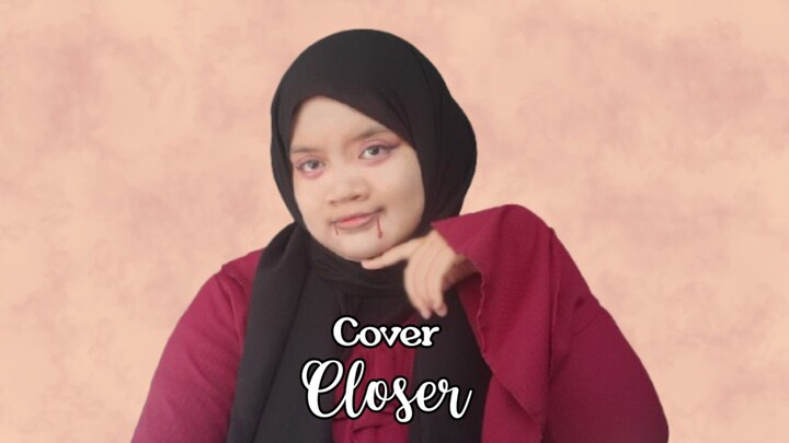 Closer (Gawin Caskey) - Cover By ELLYNAHIKARI