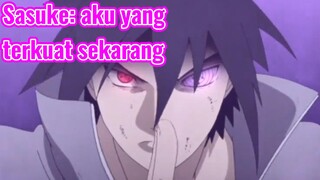 Sasuke: aku yang terkuat sekarang