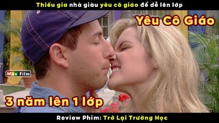 3 năm lên 1 lớp chỉ vì yêu cô giáo - review phim Trở Lại Trường Học