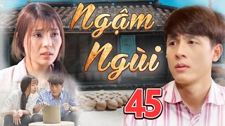 PHIM BỘ TÂM LÝ XÃ HỘI VIỆT NAM HAY MỚI NHẤT 2022 | PHIM NGẬM NGÙI - TẬP 45 | THÚY DIỄM, HÒA HIỆP