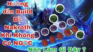 Cách Chơi Nakroth Khi Không Có Ngọc Nên Lên Trang Bị Nào Cho Hợp Lí Đầu Game