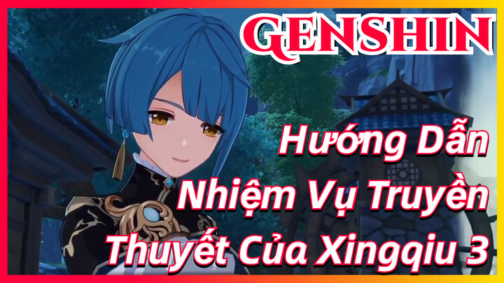 [Genshin, Hướng Dẫn] Nhiệm Vụ Truyền Thuyết Của Xingqiu 3