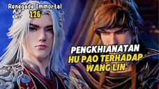 Renegade Immortal Episode 126 Subtitle Indonesia - Terbaru Hu Pao Berkhianat