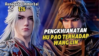 Renegade Immortal Episode 126 Subtitle Indonesia - Terbaru Hu Pao Berkhianat