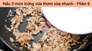 Nấu 3 món trứng vừa thơm vừa nhanh #6