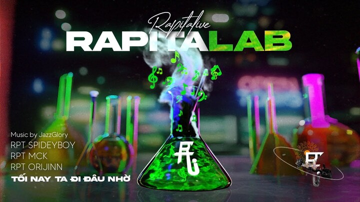 RAPITALIVE | Tối Nay Ta Đi Đâu Nhờ? - SpideyBoy x RPT Orijinn x RPT MCK (RAPITALAB EP)