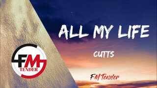 CUTTS - All My Life (Lyrics)