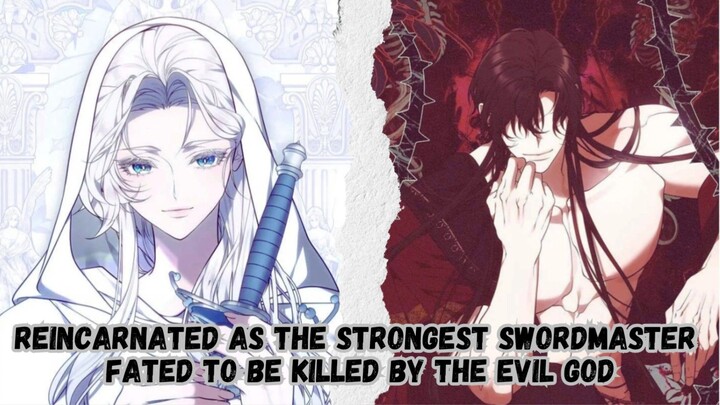 Reincarnated as the strongest Swordmaster, Fated to be killed by the Evil God