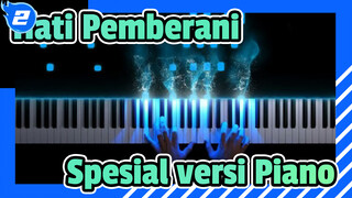 [Hati Pemberani] Spesial versi Piano_2