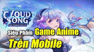 [Cloud Song VNG] Trải Nghiệm Thử Siêu Phẩm Game Anime MMORPG 3D Mới // Nguyên Kỷ