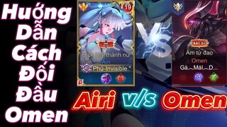 Phú invisible - Hướng Dẫn Đối Đầu Omen Cực Kỳ Hiệu Quả.