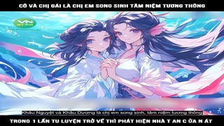 Cô và chị gái là chị em song sinh tâm niệm tương thông, Trong 1 lần tu luyện trở  #reviewtruyentranh