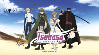 Huyền Thoại Đôi Cánh (Tsubasa Chronicle) vietsub -Tập 37