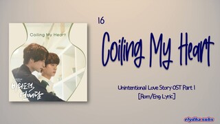 16 - Coiling My Heart (Unintentional Love Story OST Part 1) [Rom|Eng Lyric]