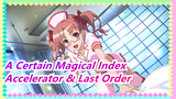A Certain Magical Index 3| End Commemoration/Accelerator & Last Order-Stay With You Forever