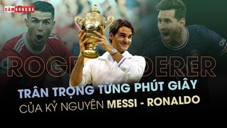 ROGER FEDERER GIẢI NGHỆ: HÃY TRÂN TRỌNG TỪNG PHÚT GIÂY CỦA KỶ NGUYÊN MESSI - RONALDO