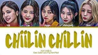 ITZY CHILLIN CHILLIN Lyrics (가렵다 CHILLIN CHILLIN 가사) Color Coded Lyrics
