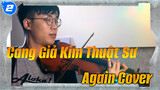 Cang Giả Kim Thuật Sư Again - Violin&Piano Cover | SLSmusic_2
