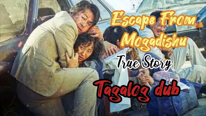 Tagalog dub @ Escape from Mogadishu ( True Story )