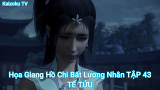 Họa Giang Hồ Chi Bất Lương Nhân TẬP 43-TẾ TỬU