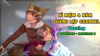 KỈ NIỆM 4 NĂM THÀNH LẬP CHANNEL VUAZING 19/07/2015 - 19/07/2019