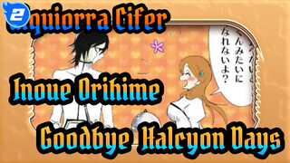 Ulquiorra Cifer
Inoue Orihime
Goodbye, Halcyon Days_2