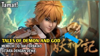 TAMAT! LE NI PEMUDA YANG MEMILIKI IQ LUAR BIASA ALUR CERITA DONGHUA TALES OF DEMON AND GOD