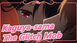 [Kaguya-sama] [AMV/Beat-Synced/Epic] The Glitch Mob