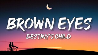 Destiny's Child - Brown Eyes (Lyrics)