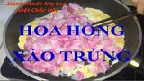 Món Ăn Từ Hoa Hồng || Hoa Hồng Xào Trứng || HomeMade Mẹ Loe