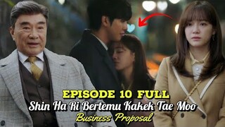 Business Proposal Episode 10 Sub Indo Full || Shin Ha Ri Bertemu Kakek Tae Moo