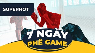 SUPERHOT | 7 Ngày Phê Game