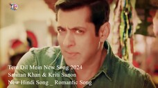 Tere Dil Mein New Song 2024 _ Salman Khan & Kriti Sanon New Hindi Song _ Romantic Song
