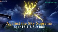 Against the Sky Supreme Eps 416-418 Sub Indo