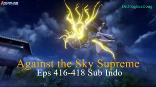 Against the Sky Supreme Eps 416-418 Sub Indo