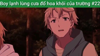 Boy lạnh lùng cưa đổ hoa khôi của trường #22