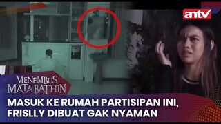 Masuk ke Rumah Partisipan Ini, Frislly Dibuat Gak Nyaman | Menembus Mata Batin Eps 121 (4/4)