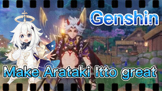Make Arataki Itto great