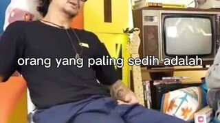 Orang yang paling sedih adalah