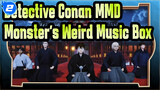 [Detective Conan MMD] Monster's Weird Music Box_2