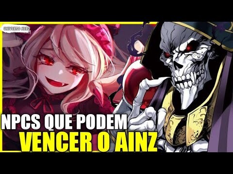 PERSONAGENS DE OVERLORD QUE PODERIAM VENCER O AINZ NUMA LUTA [ Overlord ]