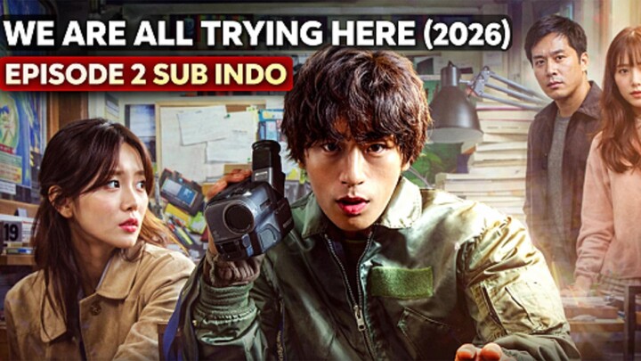 🎬WE ARE ALL TRYING HERE (2026) EPISODE 2 - DONG MAN BIKIN KESAL DI AWAL⁉️