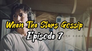 Ep 7 When The Stars Gossip (Complete Eng Sub)
