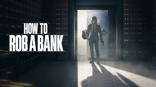 How To Rob A Bank (2024) الترجمة العربية