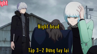 night head_Tập 3 P2 Dừng tay lại