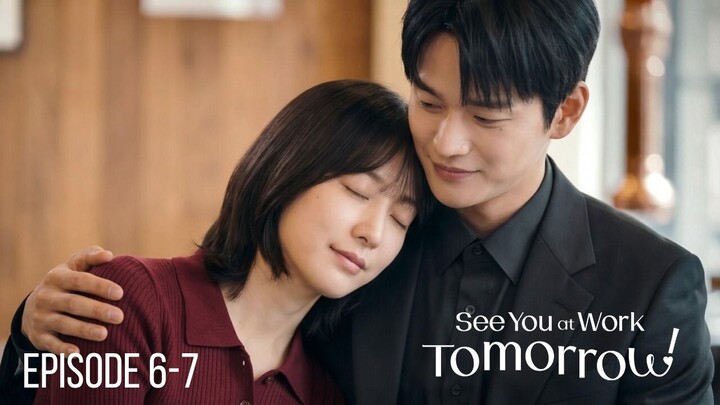 See you at Work Tomorrow Episode 6-7 Subtitle Bahasa Indonesia